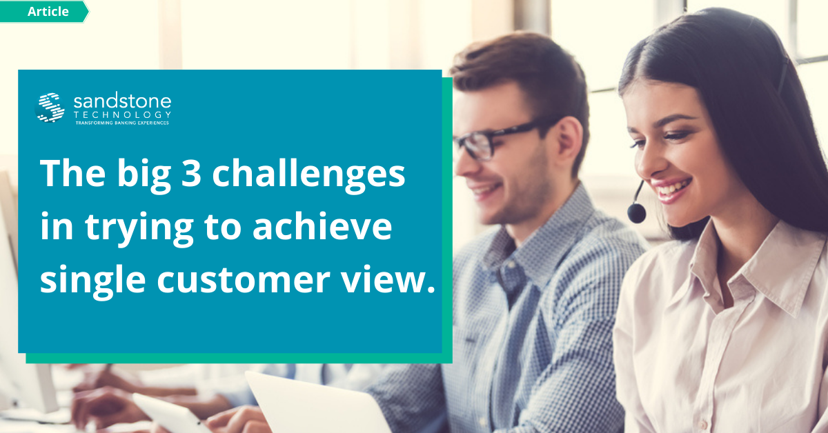 Big 3 challenges in trying to achieve single customer view