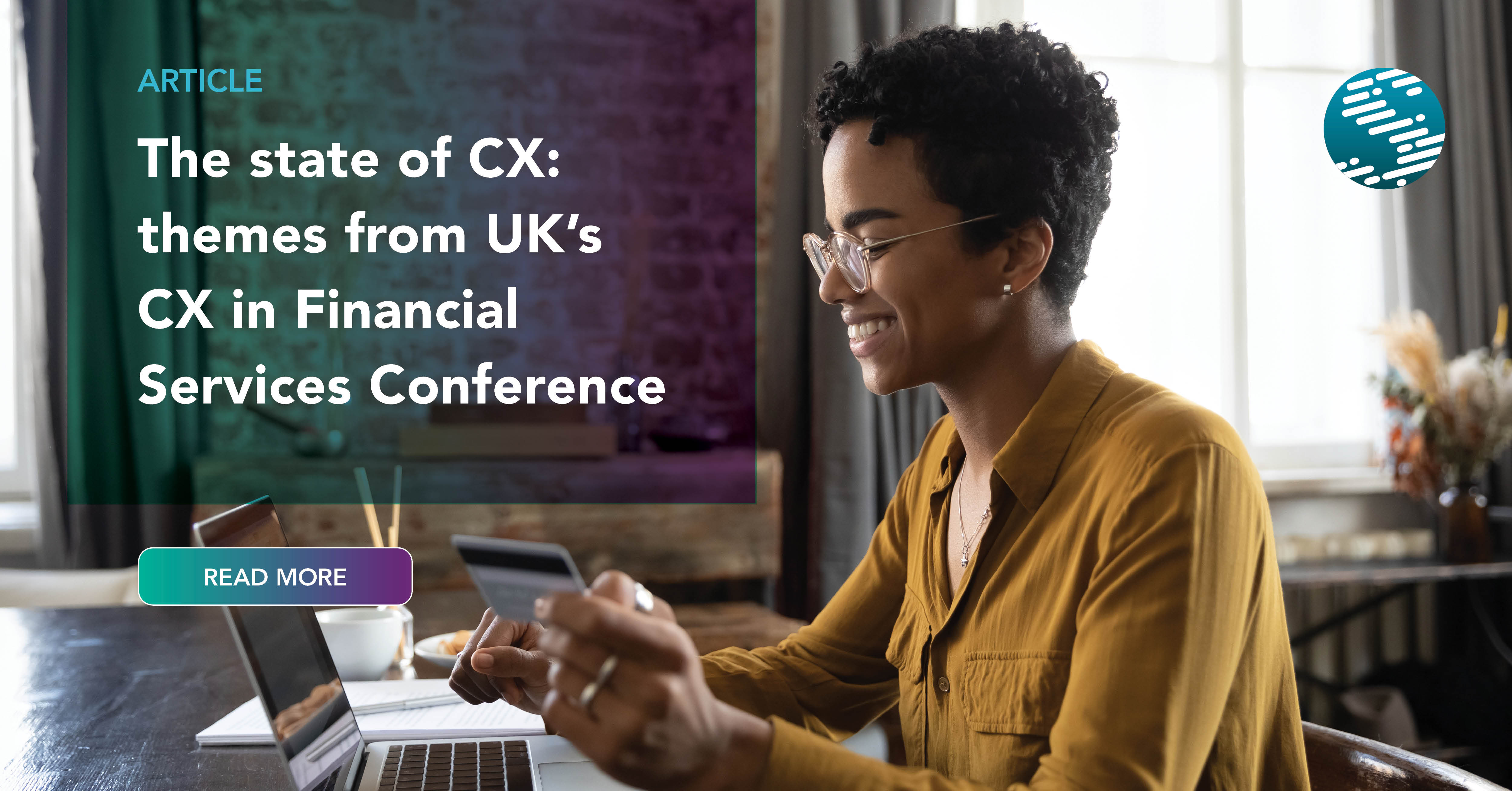 The state of CX: themes from UK’s CX in Financial Services Conference